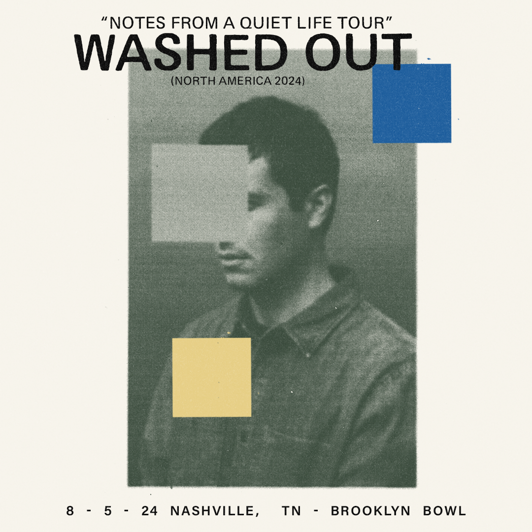 Washed Out:  Notes From A Quiet Life Tour